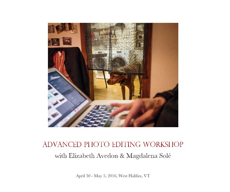 View Advanced Photo Editing Workshop by April 30 - May 5, 2016, West Halifax, VT