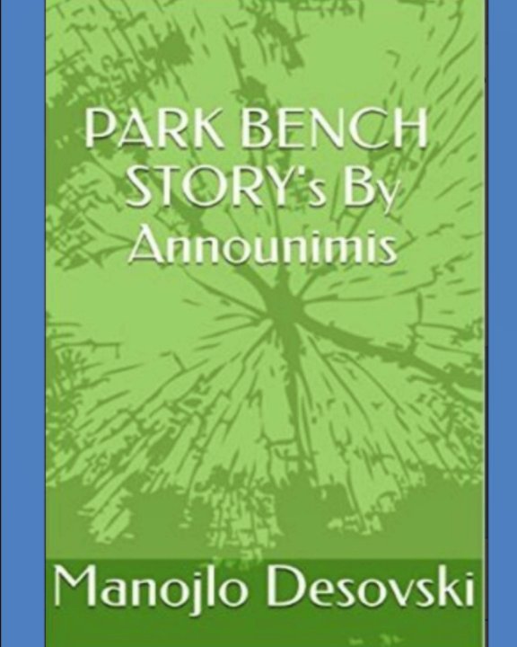 View PARK BENCH STORY's By Announimis                      Author Manojlo Desovski by Manojlo Desovski
