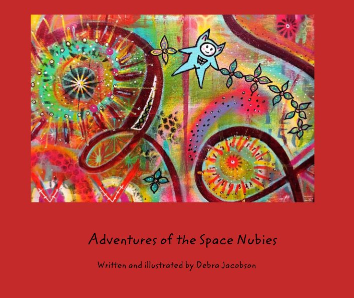 Bekijk Adventures of the Space Nubies op Written and illustrated by Debra Jacobson