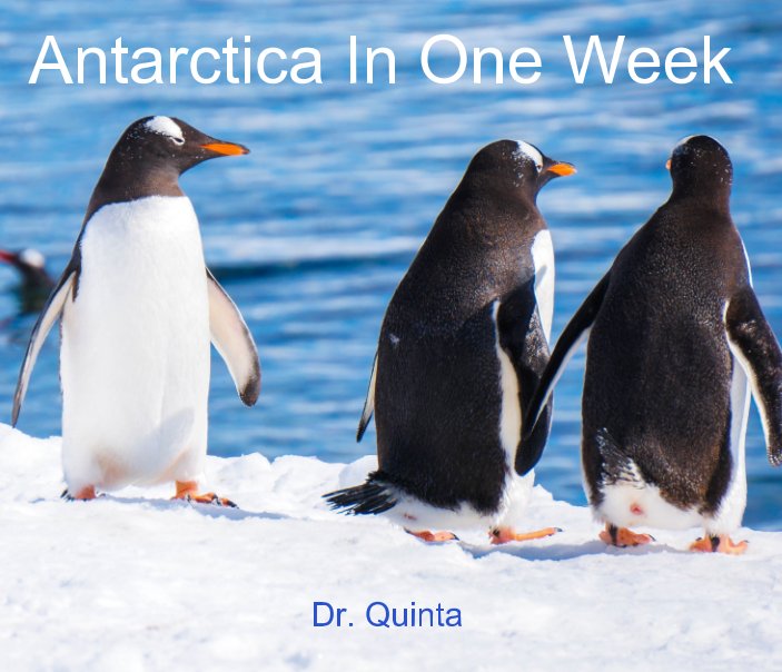 View Antarctica In One Week by Dr. Quinta