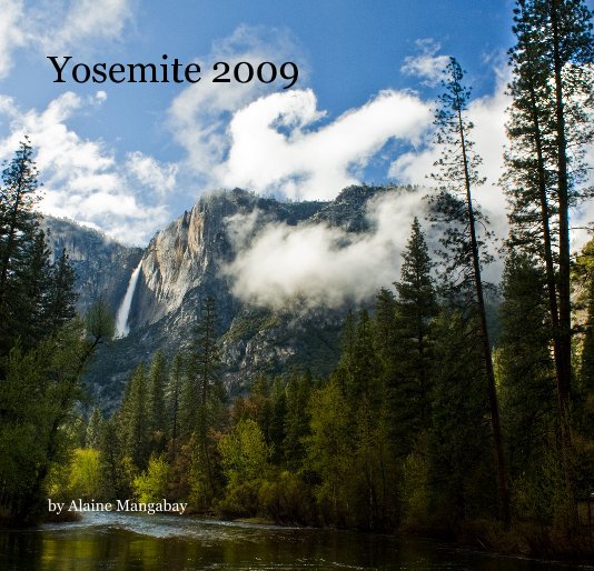 View Yosemite 2009 by Alaine Mangabay