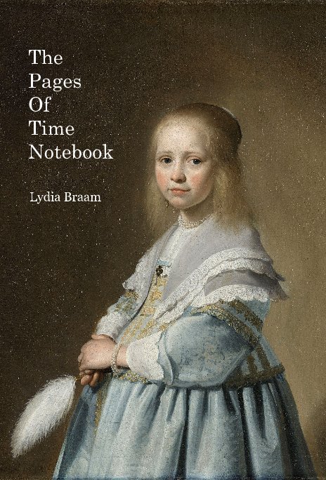 View The Pages Of Time Notebook by Lydia Braam