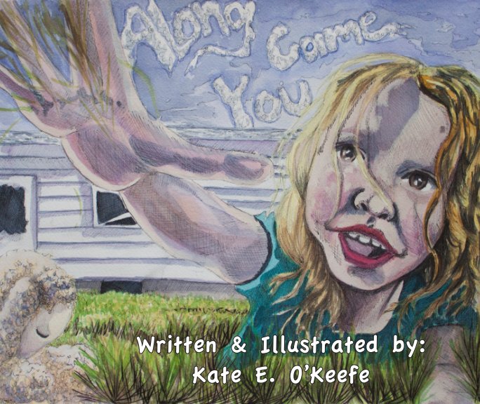 Bekijk Along Came You op Kate O'Keefe