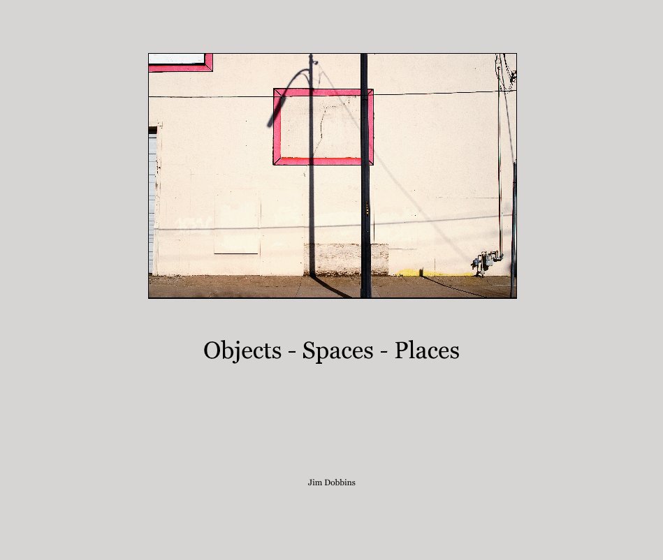 View Objects - Spaces - Places by Jim Dobbins