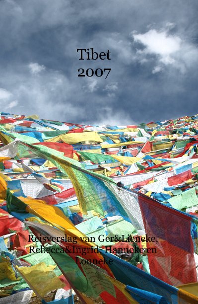 View Tibet 2007 by Reisverslag van Ger&Lieneke, Rebecca&Ingrid, Hanneke en Lonneke