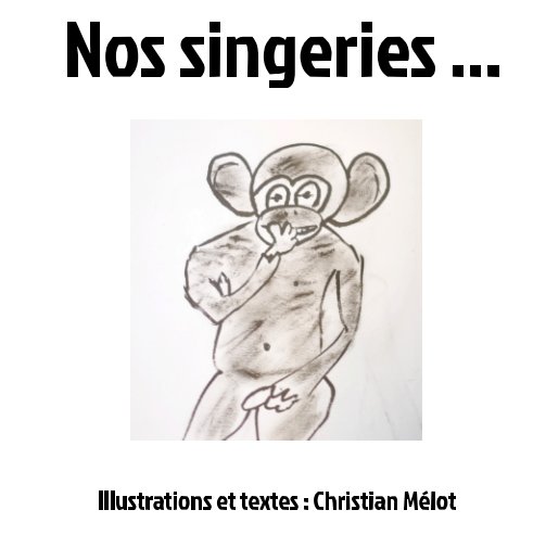 View Nos singeries ... by Christian Mélot