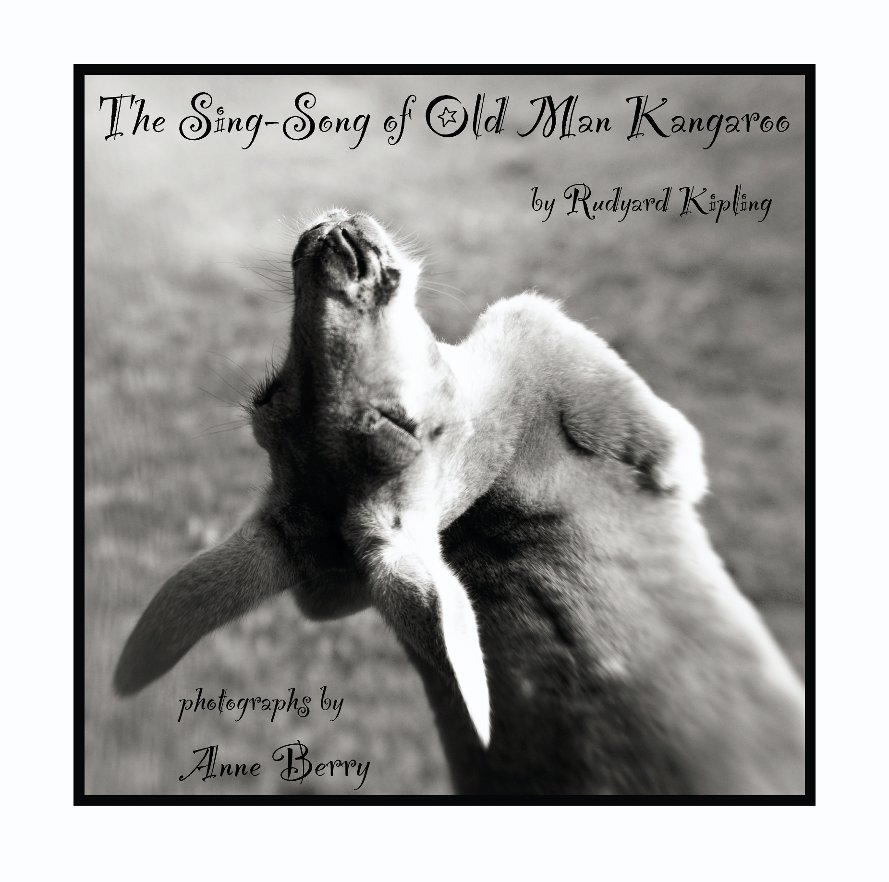 View The Sing-Song of Old Man Kangaroo by Rudyard Kipling