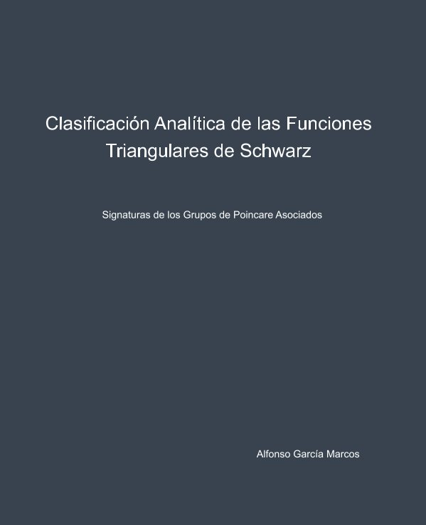 Ver Clasificación  Analítica  de  las  Funciones Triangulares de Schwarz por Alfonso García Marcos