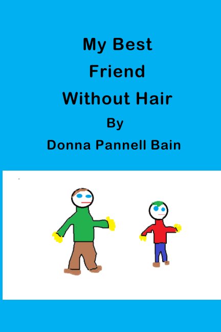 View My Best Friend Without Hair by Donna Pannell Bain