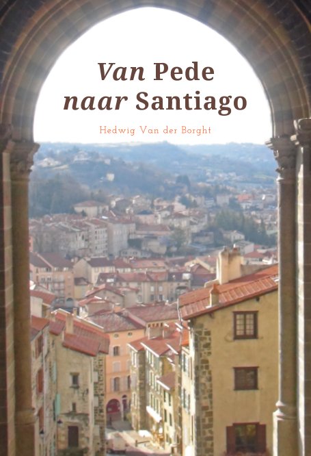 View Van Pede naar Santiago by Hedwig Van der Borght