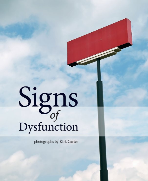 View Signs of Dysfunction by Kirk Carter