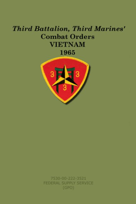 Third Battalion Third Marines' COMBAT ORDERS VIETNAM 1965 nach Russell J Jewett anzeigen