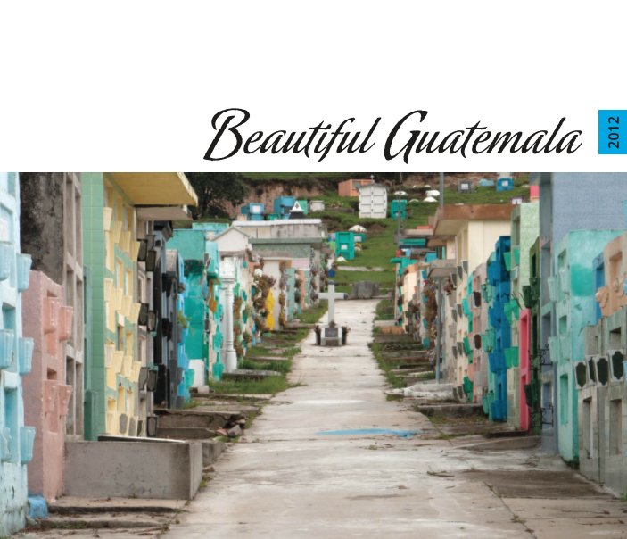 Visualizza Beautiful Guatemala 2012 di Wayne Hess