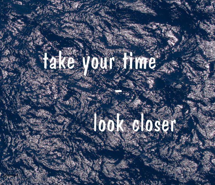 Ver Look closer & take your time por Markus Hari