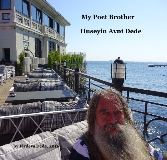 View My Poet Brother Huseyin Avni Dede by Firdevs Dede, 2016