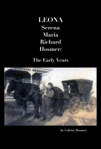LEONA Serena Maria Richard Hosmer: The Early Years book cover
