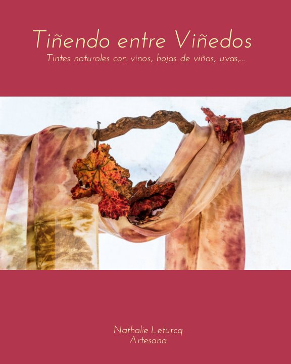 View Tiñendo entre Viñedos by Nathalie Leturcq