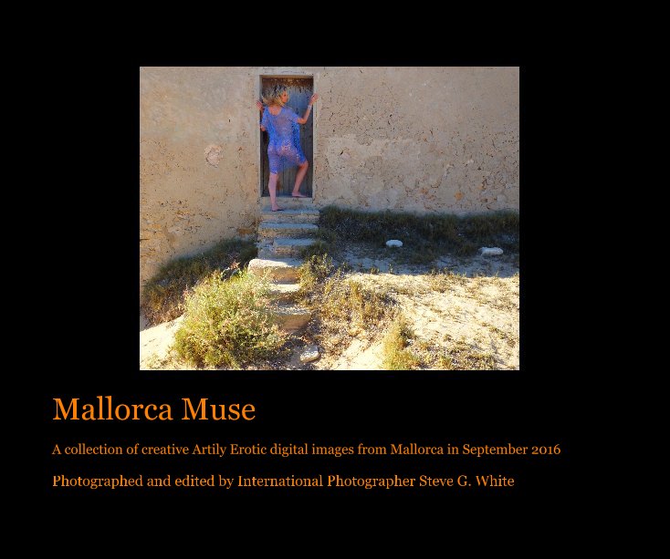 View Mallorca Muse by Photographed and edited by Photographer Steve G. White