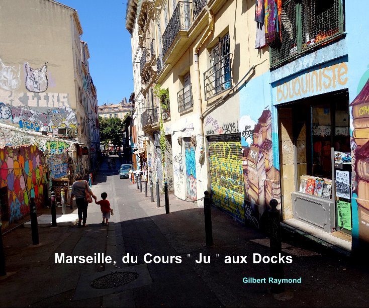 View Marseille, du Cours " Ju " aux Docks by Gilbert Raymond
