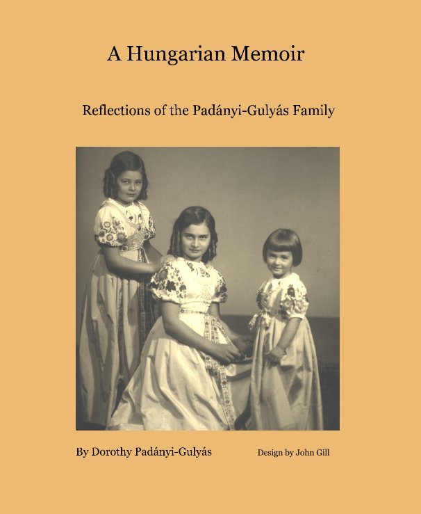 Visualizza A Hungarian Memoir di Dorothy PadÃ¡nyi-GulyÃ¡s Design by John Gill