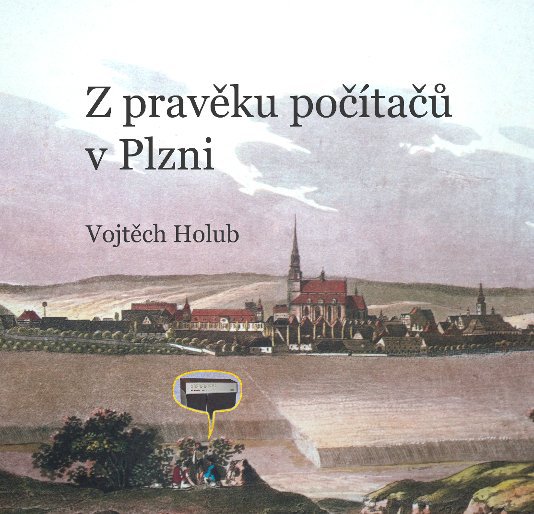 View Z pravěku počítačů v Plzni by Vojtěch Holub