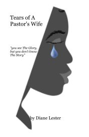 Tears of A Pastor's Wife "you see The Glory, but you don't know The Story" book cover