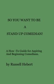SO YOU WANT TO BE A STAND UP COMEDIAN! book cover