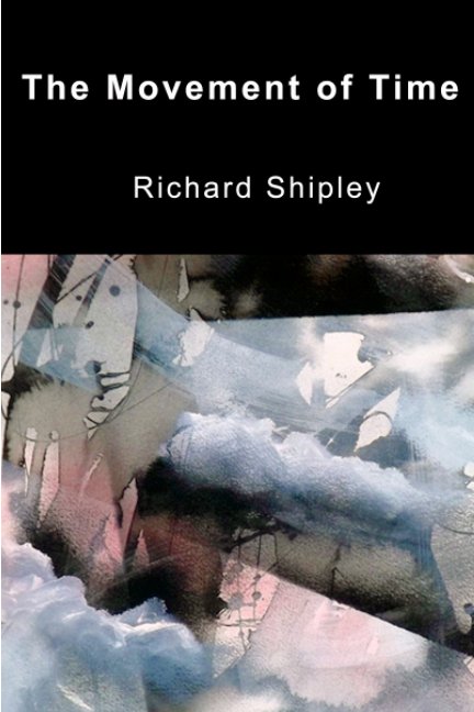 View The Movement of Time by Richard Shipley