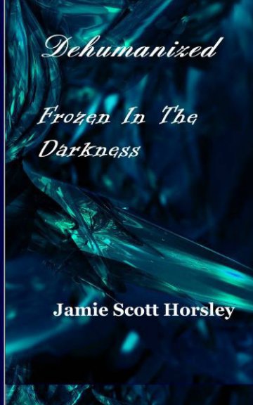 Dehumanized Frozen in the Darkness nach Jamie Scott Horsley anzeigen