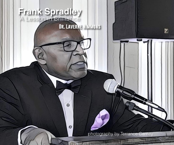 View Frank Spradley: A Lesson in Brilliance by Dr. Laverne Nimmons