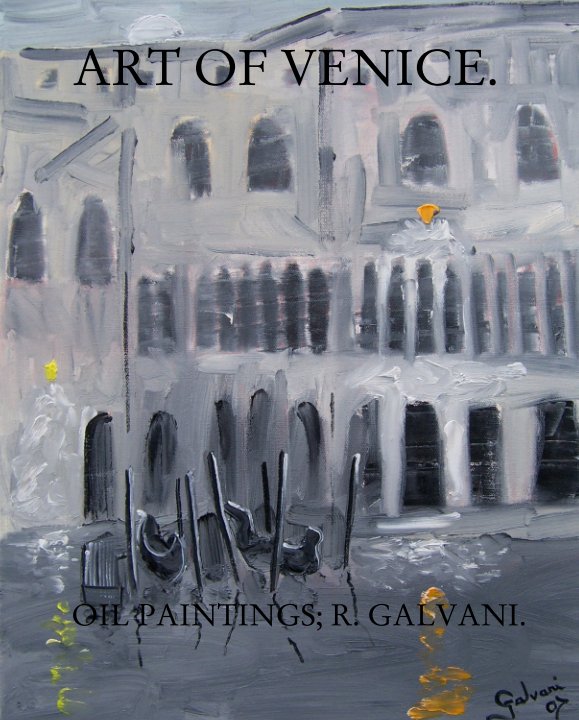 View Art of Venice by OIL PAINTINGS; R. GALVANI.