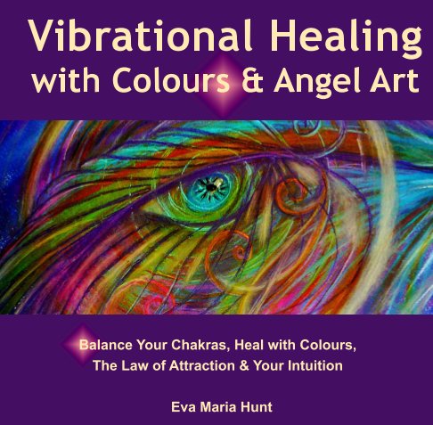 View Vibrational Healing with Colours & Angel Art by Eva Maria Hunt