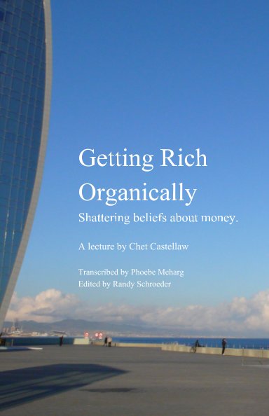View Getting Rich Organically by Chet Castellaw