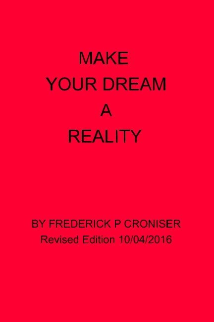 View Make Your Dream A Reality by FREDERICK P CRONISER