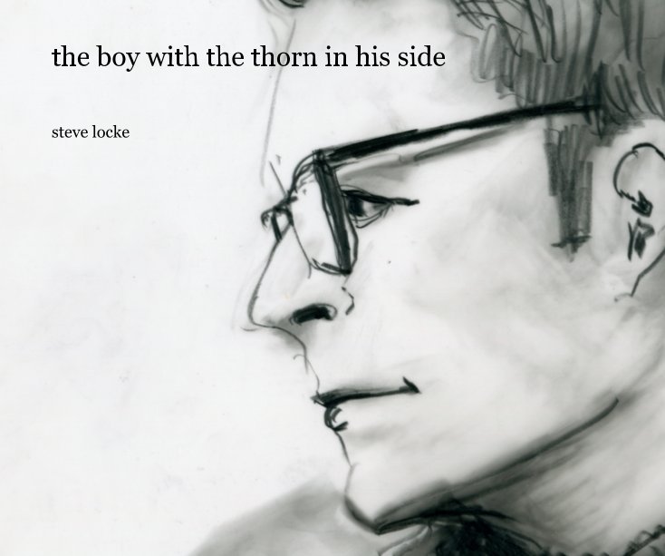View the boy with the thorn in his side by steve locke