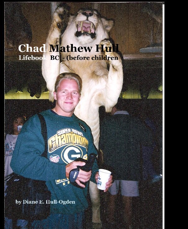 Ver Chad Mathew Hull Lifebook BC - (before children por Diane E. Hull-Ogden