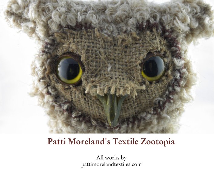 View Patti Moreland's Textile Zootopia by Patti Moreland Textiles