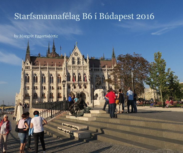 View Starfsmannafélag B6 í Búdapest 2016 by Margrét Eggertsdóttir