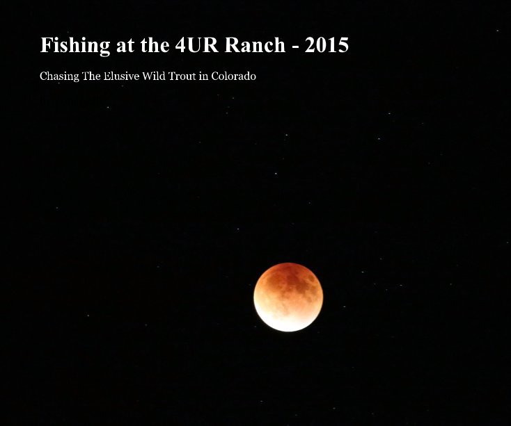 Ver Fishing at the 4UR Ranch - 2015 por Tom Kelly
