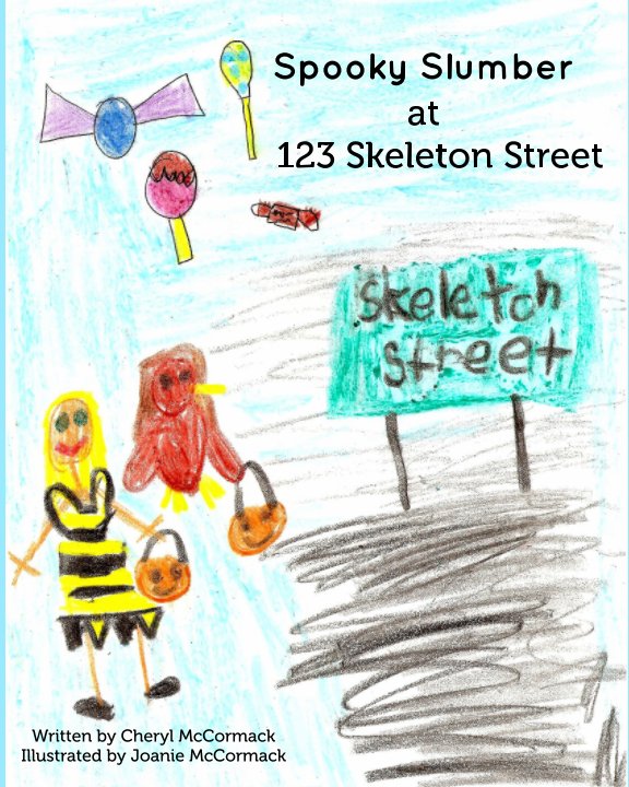 View Spooky Slumber at 123 Skeleton Street by Cheryl McCormack, Illustrated by Joanie McCormack