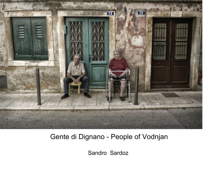 View Gente di Dignano - People of Vodnjan by Sandro  Sardoz