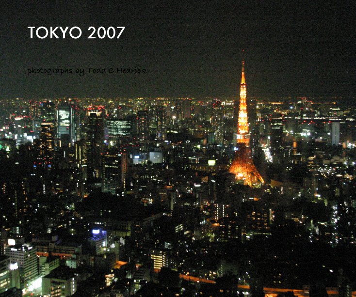 TOKYO 2007 nach photographs by Todd C Hedrick anzeigen