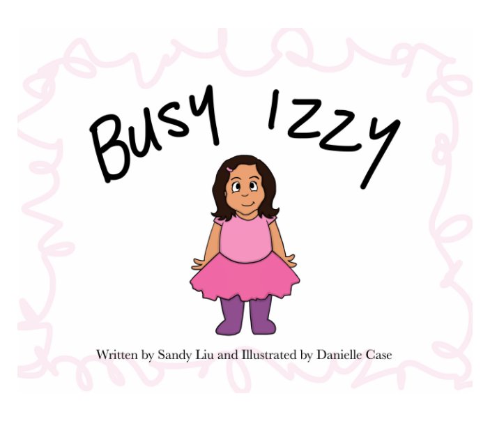 View Busy Izzy by Sandy Liu, illustrated by Danielle Case