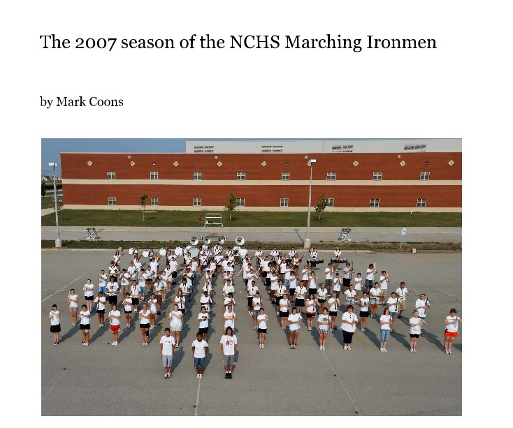 View The 2007 season of the NCHS Marching Ironmen by Mark Coons