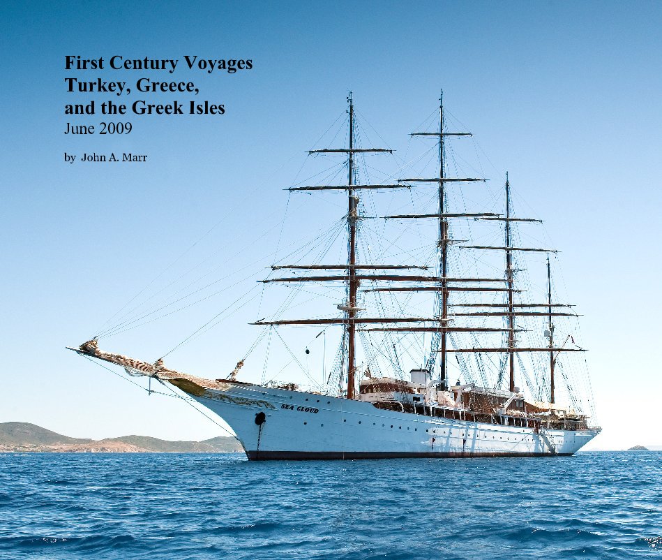 View First Century Voyages Turkey, Greece, and the Greek Isles June 2009 by John A. Marr
