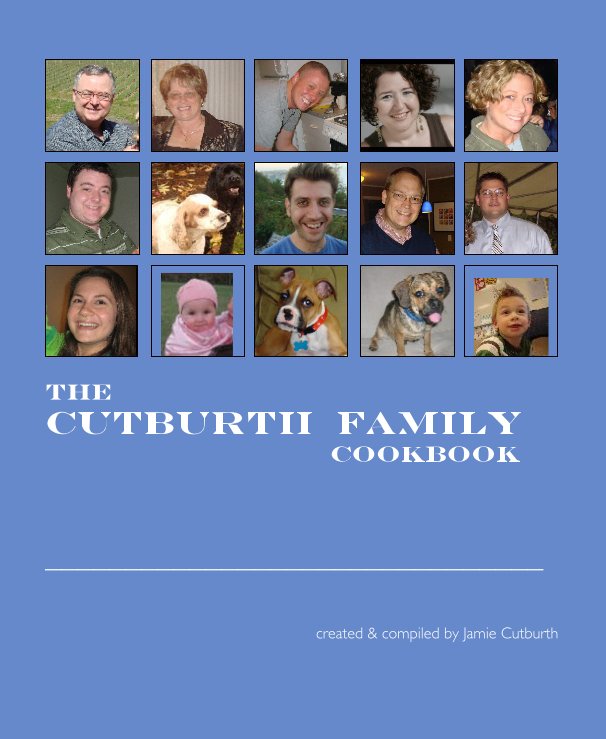 The Cutburth Family Cookbook nach created & compiled by Jamie Cutburth anzeigen