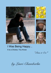 I Was Being Happy... It is a Choice, You Know book cover