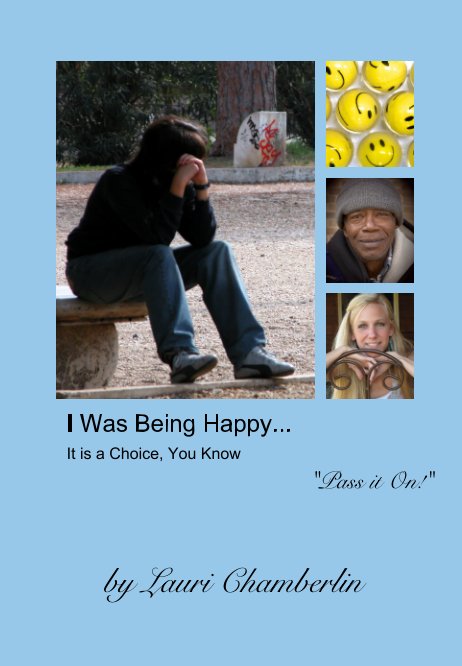 Bekijk I Was Being Happy... It is a Choice, You Know op Lauri Chamberlin