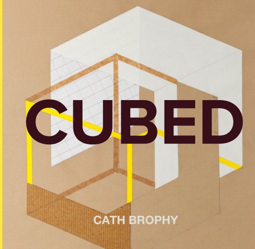 View CUBED by CATH BROPHY