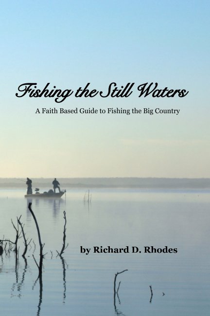 View Fishing the Still Waters by Richard D. Rhodes